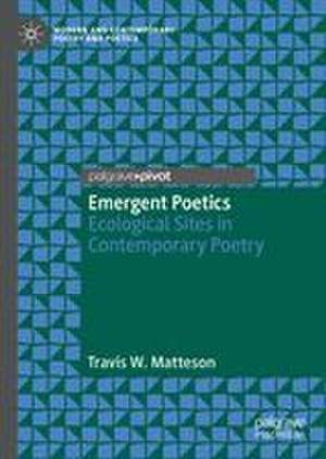 Emergent Poetics de Travis W. Matteson