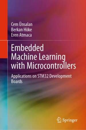 Embedded Machine Learning with Microcontrollers de Cem Ünsalan