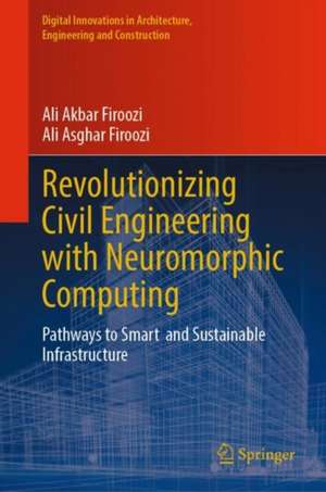 Revolutionizing Civil Engineering with Neuromorphic Computing de Ali Akbar Firoozi