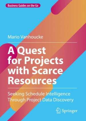 A Quest for Projects with Scarce Resources de Mario Vanhoucke