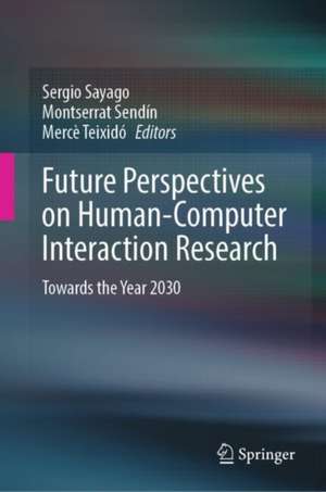 Future Perspectives on Human-Computer Interaction Research de Sergio Sayago