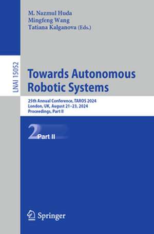 Towards Autonomous Robotic Systems de M. Nazmul Huda