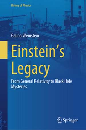 Einstein's Legacy de Galina Weinstein