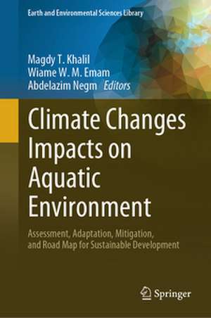 Climate Changes Impacts on Aquatic Environment de Magdy T. Khalil