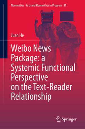 Weibo News Package: a Systemic Functional Perspective on the Text-Reader Relationship de Juan He