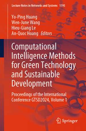 Computational Intelligence Methods for Green Technology and Sustainable Development de Yo-Ping Huang