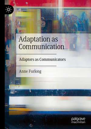 Adaptation as Communication de Anne Furlong