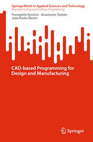 CAD-based Programming for Design and Manufacturing de Panagiotis Kyratsis