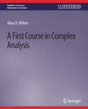 A First Course in Complex Analysis de Allan R. Willms