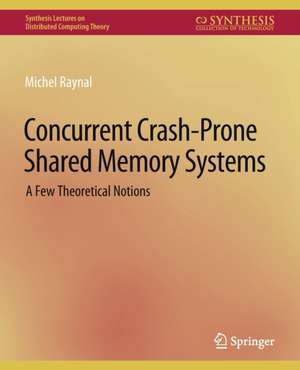 Concurrent Crash-Prone Shared Memory Systems: A Few Theoretical Notions de Michel Raynal