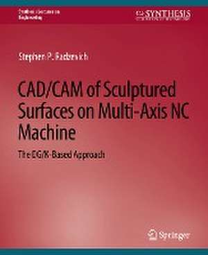 CAD/CAM of Sculptured Surfaces on Multi-Axis NC Machine de Stephen P. Radzevich