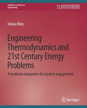 Engineering Thermodynamics and 21st Century Energy Problems: A Textbook Companion for Student Engagement de Donna Riley