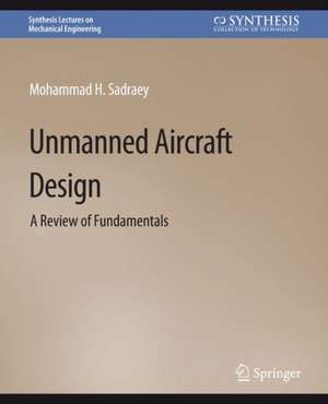 Unmanned Aircraft Design: A Review of Fundamentals de Mohammad Sadraey