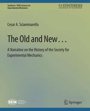 The Old and New… A Narrative on the History of the Society for Experimental Mechanics de Cesar A. Sciammarella