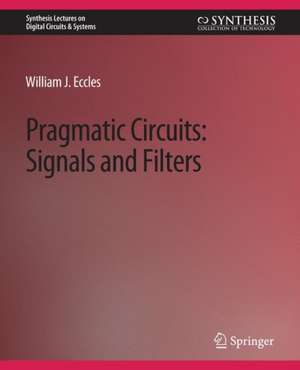 Pragmatic Circuits: Signals and Filters de William J. Eccles