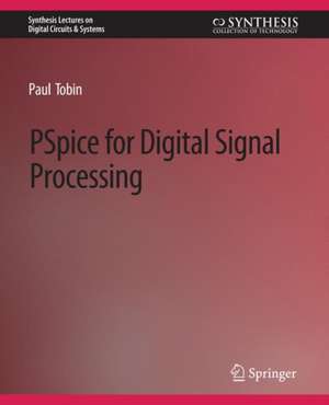 PSpice for Digital Signal Processing de Paul Tobin