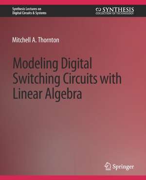 Modeling Digital Switching Circuits with Linear Algebra de Mitchell A. Thornton