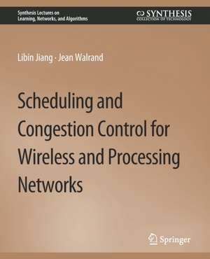 Scheduling and Congestion Control for Wireless and Processing Networks de Libin Jiang