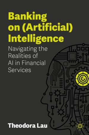 Banking on (Artificial) Intelligence de Theodora Lau