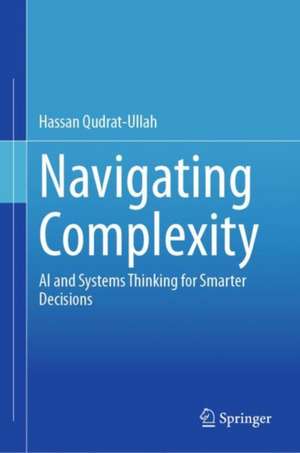 Navigating Complexity de Hassan Qudrat-Ullah