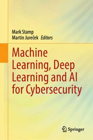Machine Learning, Deep Learning and AI for Cybersecurity de Mark Stamp