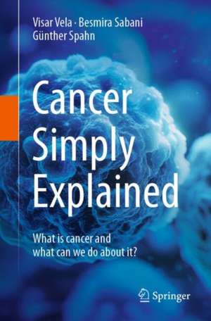 Cancer Simply Explained de Visar Vela