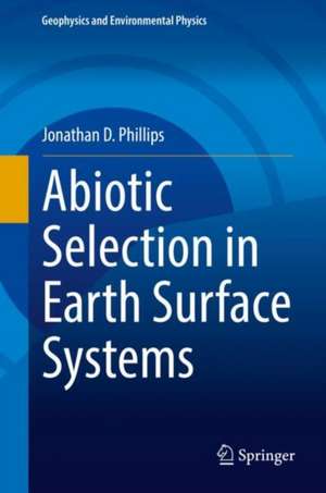 Abiotic Selection in Earth Surface Systems de Jonathan D. Phillips