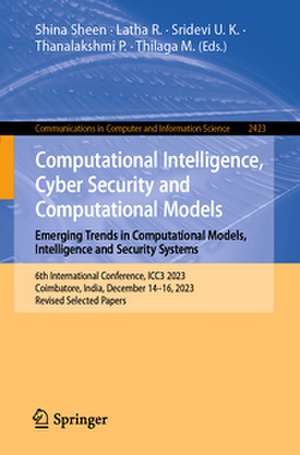 Computational Intelligence, Cyber Security and Computational Models. Emerging Trends in Computational Models, Intelligence and Security Systems de Shina Sheen