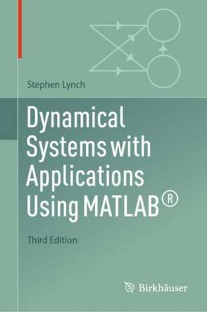 Dynamical Systems with Applications Using MATLAB® de Stephen Lynch
