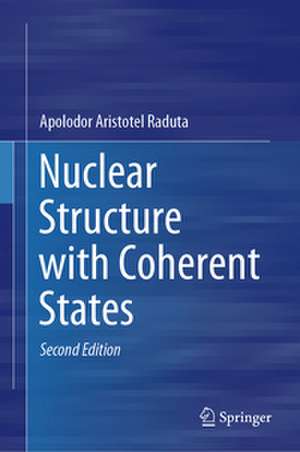 Nuclear Structure with Coherent States de Apolodor Aristotel Raduta