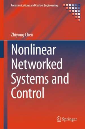 Nonlinear Networked Systems and Control de Zhiyong Chen