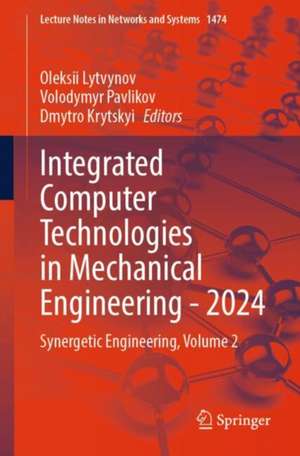 Integrated Computer Technologies in Mechanical Engineering - 2024 de Oleksii Lytvynov