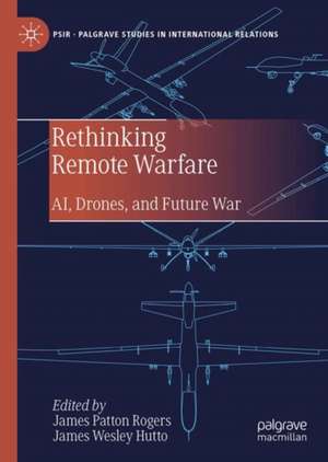 Rethinking Remote Warfare de James Patton Rogers