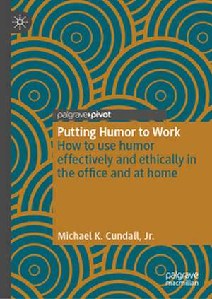 Putting Humor to Work de Jr. K. Cundall