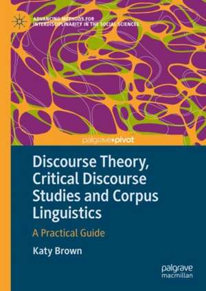 Discourse Theory, Critical Discourse Studies and Corpus Linguistics de Katy Brown