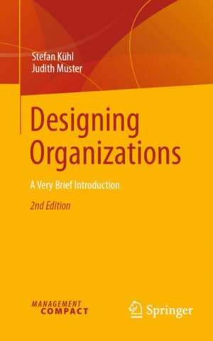 Designing Organizations de Stefan Kühl