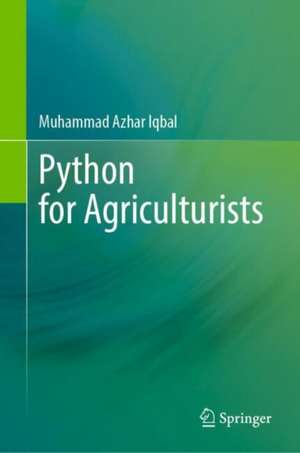 Python for Agriculturists de Muhammad Azhar Iqbal