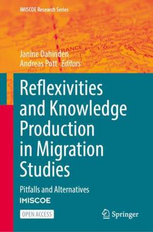 Reflexivities and Knowledge Production in Migration Studies de Janine Dahinden