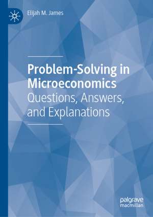 Problem-Solving in Microeconomics de Elijah M. James