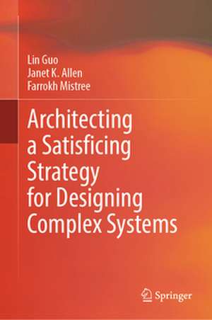 Architecting a Satisficing Strategy for Designing Complex Systems de Lin Guo