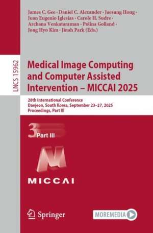 Medical Image Computing and Computer Assisted Intervention - MICCAI 2025 de James C. Gee