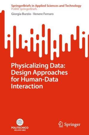 Physicalizing Data: Design Approaches for Human-Data Interaction de Giorgia Burzio