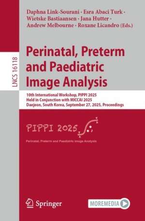 Perinatal, Preterm and Paediatric Image Analysis de Daphna Link-Sourani