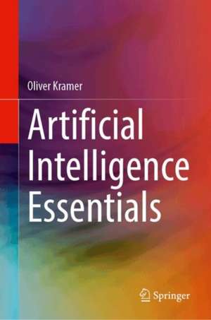 Artificial Intelligence Essentials de Oliver Kramer