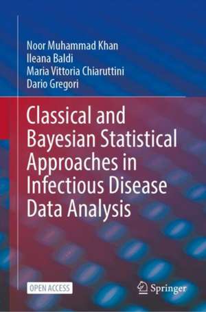 Classical and Bayesian Statistical Approaches in Infectious Disease Data Analysis de Noor Muhammad Khan