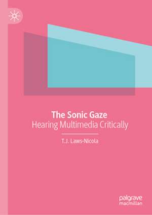 The Sonic Gaze de T. J. Laws-Nicola