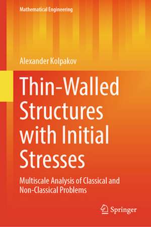Thin-Walled Structures with Initial Stresses de Alexander Kolpakov