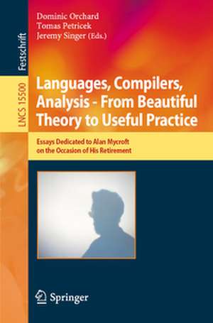 Languages, Compilers, Analysis - From Beautiful Theory to Useful Practice de Dominic Orchard