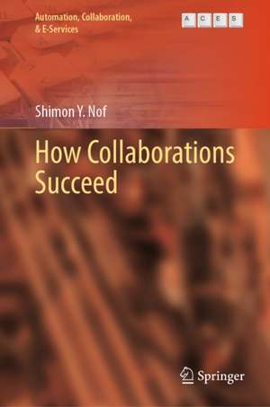 How Collaborations Succeed de Shimon Y. Nof
