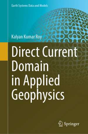 Direct Current Domain in Applied Geophysics de Kalyan Kumar Roy